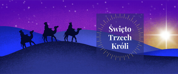 Święto Trzech Króli - trzej królowie na wielbłądach na pustyni, gwiazda, napis po polsku, 6 stycznia  © Klaudia Baran
