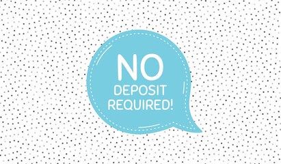 No deposit required. Blue speech bubble on polka dot pattern. Promo offer sign. Advertising promotion symbol. Dialogue or thought speech balloon on polka dot background. Vector