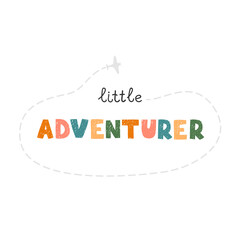 Fototapeta premium Vector illustration with hand drawn lettering - Little adventurer. Colorful typography design in Scandinavian style for postcard, banner, t-shirt print, invitation, greeting card, poster