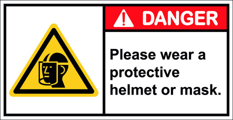 Danger please wear a protective helmet or mask.
