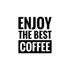 ''Enjoy the best coffee'' Lettering