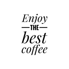 ''Enjoy the best coffee'' Lettering