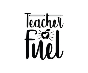 Teacher fuel Printable Vector Illustration. typography t-shirt graphics, typography art lettering composition design.