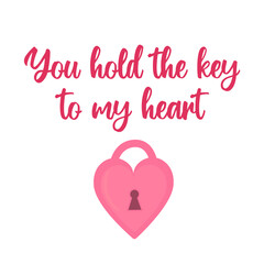You hold the key to my heart - cursive lettering. Inspirational quote about love with vintage heart shaped lock. Idea for romantic poster, Valentines card template, t-shirt print