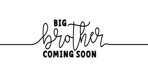 Slogan big brother coming soon. New born coming soon, happy family for papa and mama. Mother is pregnant, please wait. Baby quotes sign. Flat vector signsBoy or girl get a little brother.