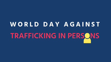 World day against trafficking in persons day, Human trafficking concept, Vector illustration for graphic design, human rights content
