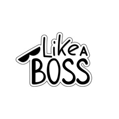 Vector handwriting phrase like a boss. Handdrawn ink brush lettering phrase Boss. Modern calligraphy.