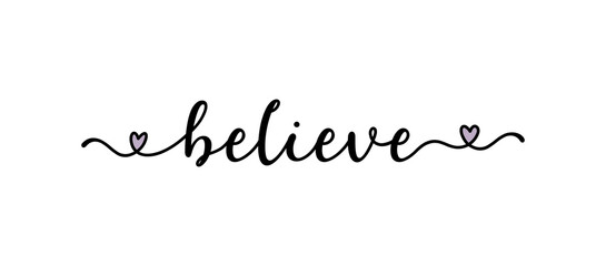 Hand sketched BELIEVE quote as logo. Lettering for web ad banner, flyer, header, advertisement, poster, label,sticker,announcement