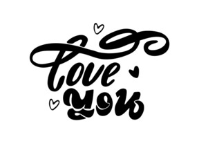 Hand drawn phrase Love you . Unique motivation lettering, modern design for posters, t-shirts or apparel design.
