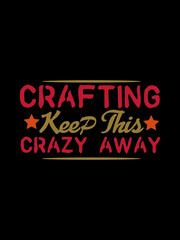 Fototapeta premium Crafting keep this crazy away t shirt design