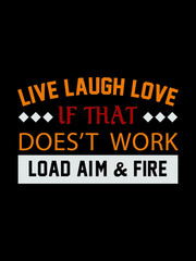 Live laugh love if that does't work t shirt design