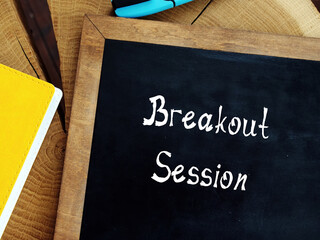 Business concept about Breakout Session with sign on the piece of paper.