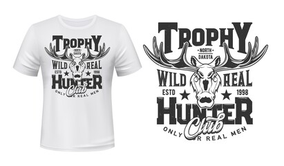 Tshirt print with moose, vector mascot for hunter club. Elk wild animal trophy on white apparel mockup and grunge typography only real men. Hunting, adventure team isolated t shirt monochrome label