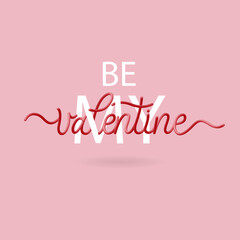 Be my Valentine. 3D lettering inscription.