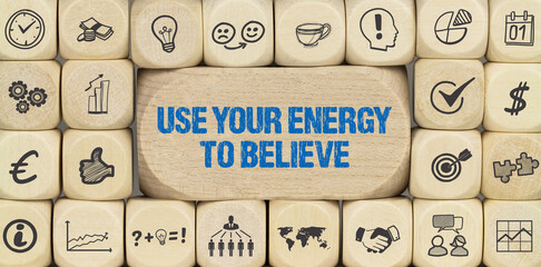 Use your energy to believe