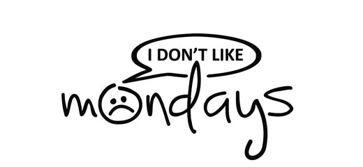 Slogan i don’t like monday i dont like monday, i hate mondays. Business concept, i dont like monday. Relaxing and chill, motivation and inspiration message. It’s party time or lazy day. Flat vector si