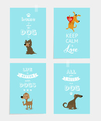 Print. set of motivating posters with dogs. life is better with the dog. keep calm and love the dog, home is where the dog. 