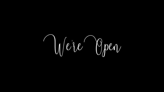 We're Open Animated Appearance Ripple Effect White Color Cursive Text on Black Background