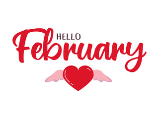 Hello February - cute script lettering with heart with wings. Romantic quote phrase template for Valentines day, wedding, save the date card. Calligraphy text vector isolated on white background
