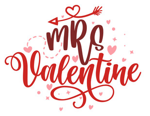 Mrs Valentine - Calligraphy phrase for  Valentine's day. Hand drawn lettering for Lovely greetings cards, invitations. Good for Romantic clothes, t-shirt, mug, scrap booking, gift, printing press. 