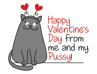 Happy Valentine's Day from me and my pussy - Cute gray cat with hearted hairband. Funny doodle animal. Hand drawn lettering for Valentine greetings cards, invitations. Cupid kitty.