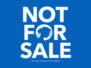 NOT FOR SALE - HUMAN TRAFFICKING