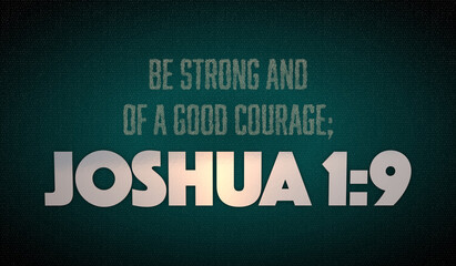Joshua 1:9 - Be Strong and of a Good Courage Bible Verse on Green Background