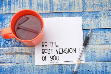 Be the best version of you, motivational inspirational words quotes text typography witten on paper, business and self development concept