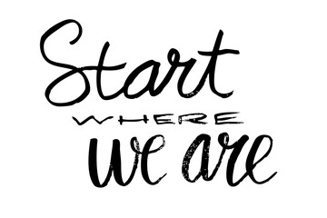 Black and White Simple Vector Hand Draw Sketch Lettering, Start Where We Are