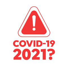 Coronavirus 2019-nCoV, Covid-19 and Covid 2021 Warning Icon Vector. The attention icon. Danger symbol. Alert icon