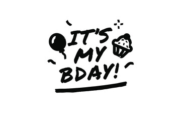 IT'S MY BDAY Poster Quote Paint Brush Inspiration Black Ink White Background