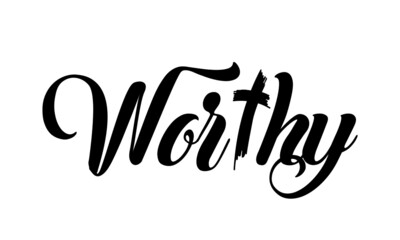 Worthy, Christian faith, Typography for print or use as poster, card, flyer, Tattoo or T Shirt