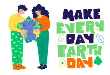 Modern people are holding globe, Simple flat vector banner. Make every day earth day hand lettering.