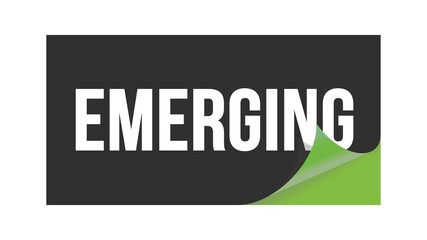 EMERGING text written on black green sticker.