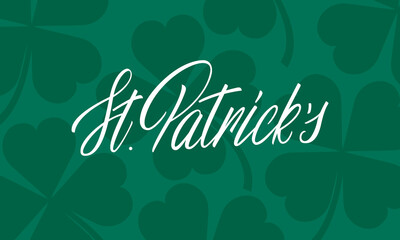 Patrick's Day. Vector illustration of Saint Patrick's Day lettering calligraphy and clover leaves background