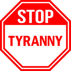 Stop tyranny warning sign. Red background. Perfect for Backgrounds, sticker, banner, poster, fence, wood fences, gates, and posts.
