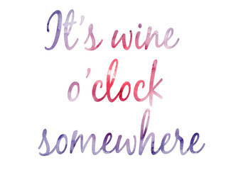 Watercolor brush It's wine o'clock somewhere
