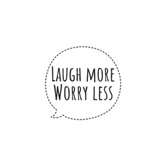 ''Laugh more, worry less'' Lettering