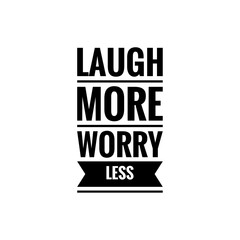 ''Laugh more, worry less'' Lettering