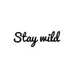 ''Stay wild'' Lettering