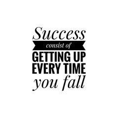 ''Success consist of getting up every time you fall'' Lettering