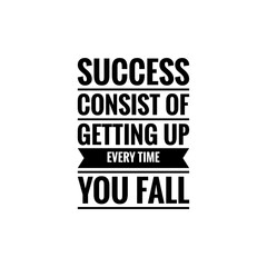 ''Success consist of getting up every time you fall'' Lettering