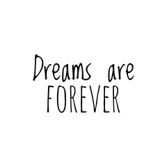 ''Dreams are forever'' Lettering