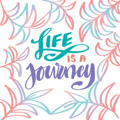 Obraz premium Life is a journey hand lettering. Motivation quote.