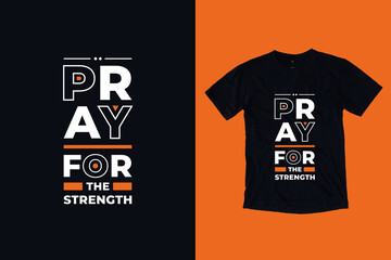 Pray for the strength modern typography geometric inspirational quotes black t shirt design