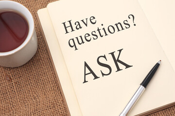 Have Questions Ask, text words typography written on book, business marketing advice motivational inspirational concept