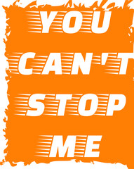 You Can't Stop Me Typography T Shirt Design,Yellow color text design.