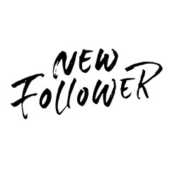 New follower. Modern dry brush lettering for blogger. Vector illustration.
