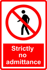 Strictly No Admittance Sign. Prohibit to access designated areas. Safety signs and symbols.