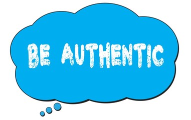 BE AUTHENTIC text written on a blue thought bubble.